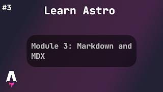 Module 3: Markdown and MDX | Astro Full Course