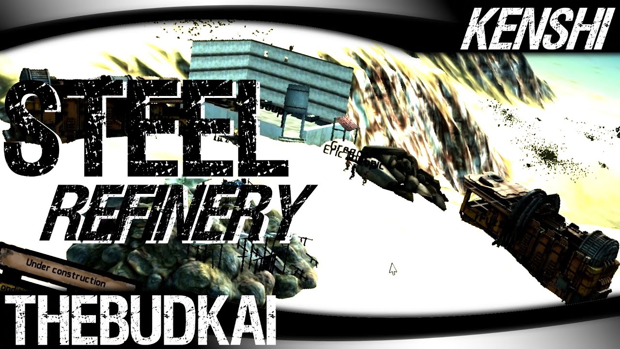Kenshi S2 Ep 21 Steel Refinery YouTube
