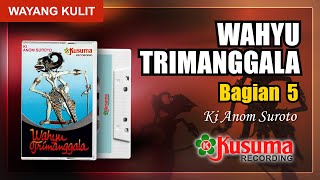 WAYANG KULIT KI ANOM SUROTO LAKON WAHYU TRIMANGGALA KUALITAS MASTER KUSUMA RECORDING BAG. 5