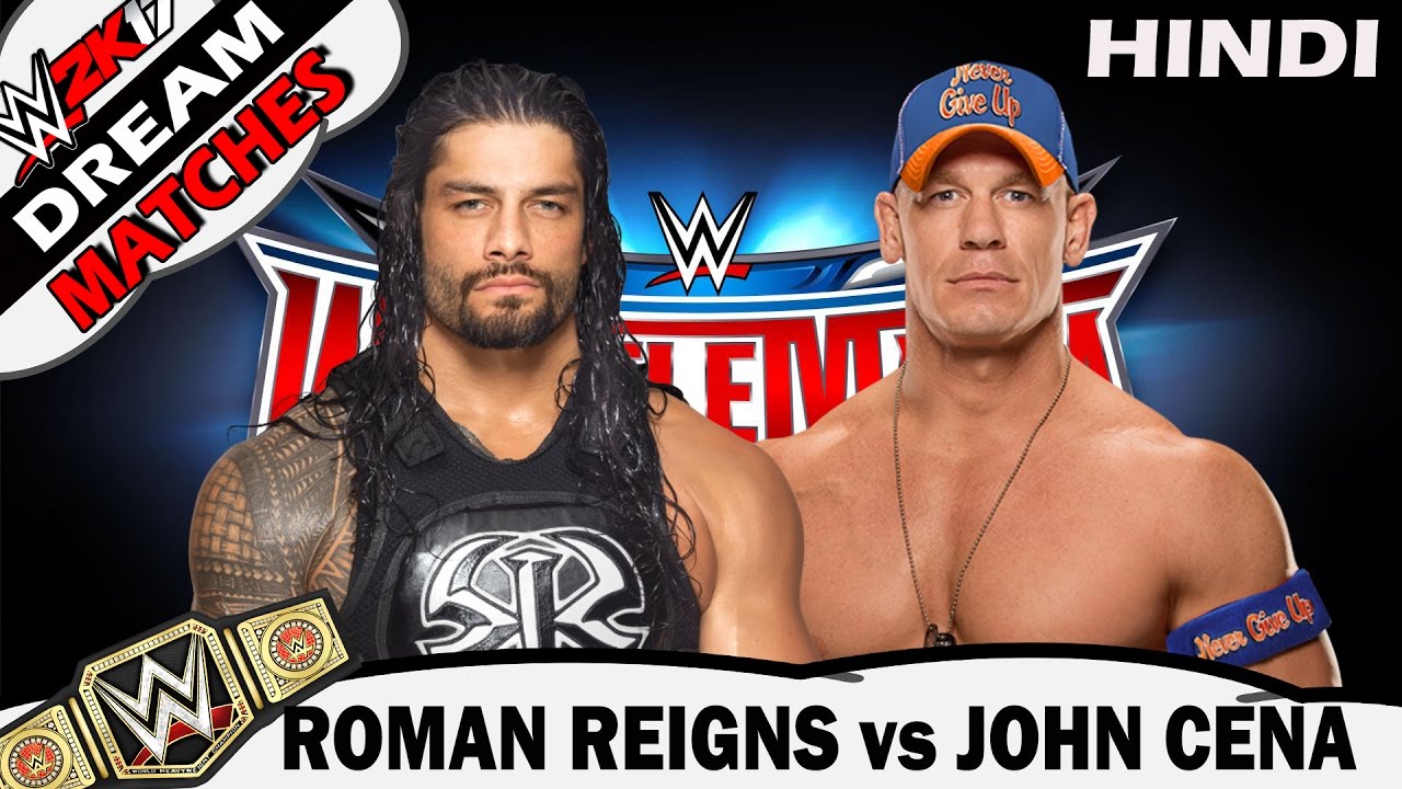 Wwe 2k17 Hindi Roman Reigns Vs John Cena Dream Match Wwe