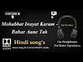 Mohabbat Inayat Karam -Bahar Aane Tak - Dolby audio song