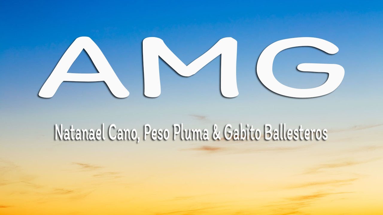 Natanael Cano, Peso Pluma x Gabito Ballesteros - AMG (Letra/Lyrics ...
