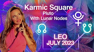 LEO Horoscope July 2023. The Karmic Nodes will Raise You up Higher! Venus Retro in Leo will Bless U!