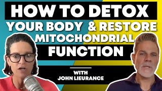 How to detox your body and restore mitochondrial function? | John Lieurance & Dr Mindy