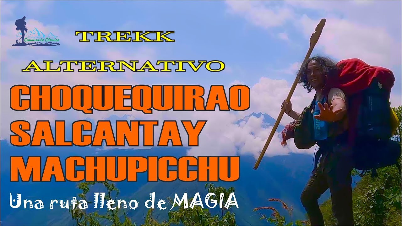 TREK CHOQUEQUIRAO - SALCANTAY - MACHUPICCHU // Un recorrido alternativo lleno de magia