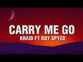 Khaid ft Boy Spyce - Carry me go (Lyrics)/ Cool my pressure