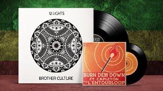 BROTHER CULTURE – 12 LIGHTS 🌿✨🌞 + Bonus single 🔥🔥🔥 Capleton, L'Entourloop – Burn Dem Down