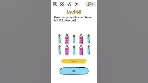 Brain Out level 140 How many candles do I have left, if 2 blew out?