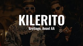 Brytiago, Anuel AA - Kilerito (LETRA)