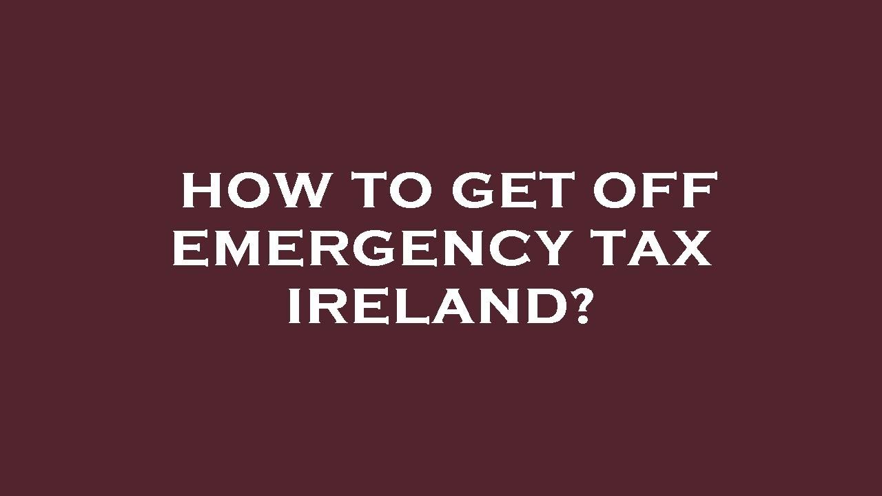 how-to-get-off-emergency-tax-ireland-youtube