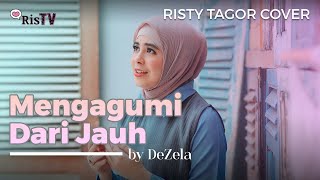 Mengagumi Dari Jauh - DeZela (Cover by Risty Tagor)