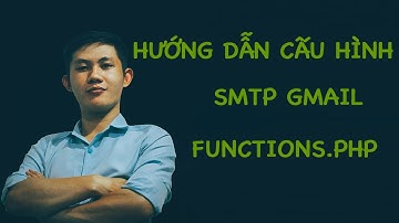 Hướng dẫn cấu hình SMTP Gmail với Functions.php