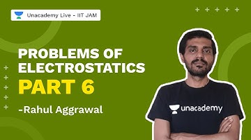 Problems Of Electrostatics Part 6| IITJAM 2022 | Physics l Rahul Aggrawal | Unacademy Live IIT JAM