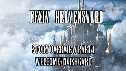 Final Fantasy XIV Heavensward: Welcome to Ishgard (Story Overview Pt.1)