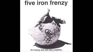 Watch Five Iron Frenzy Everywhere I Go video