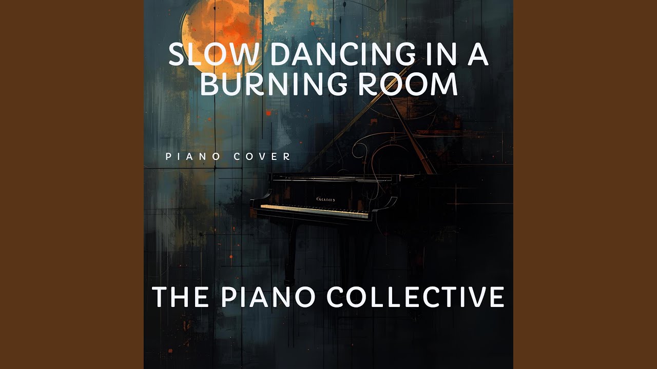Slow Dancing In A Burning Room (Piano Cover)