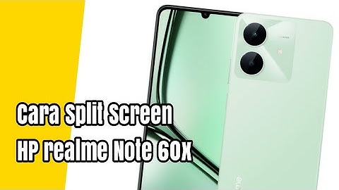 Cara Split Screen HP realme Note 60x