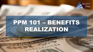 PPM 101 - Benefits Realization and Portfolio Value Management PPM 101 - Benefits Realization and Portfolio Value Management