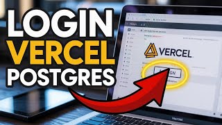 How to Login to Vercel Postgres – Manage Serverless Databases