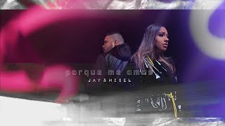 Video thumbnail of "Jay & Nisel - Porque Me Amas (Videoclip)"