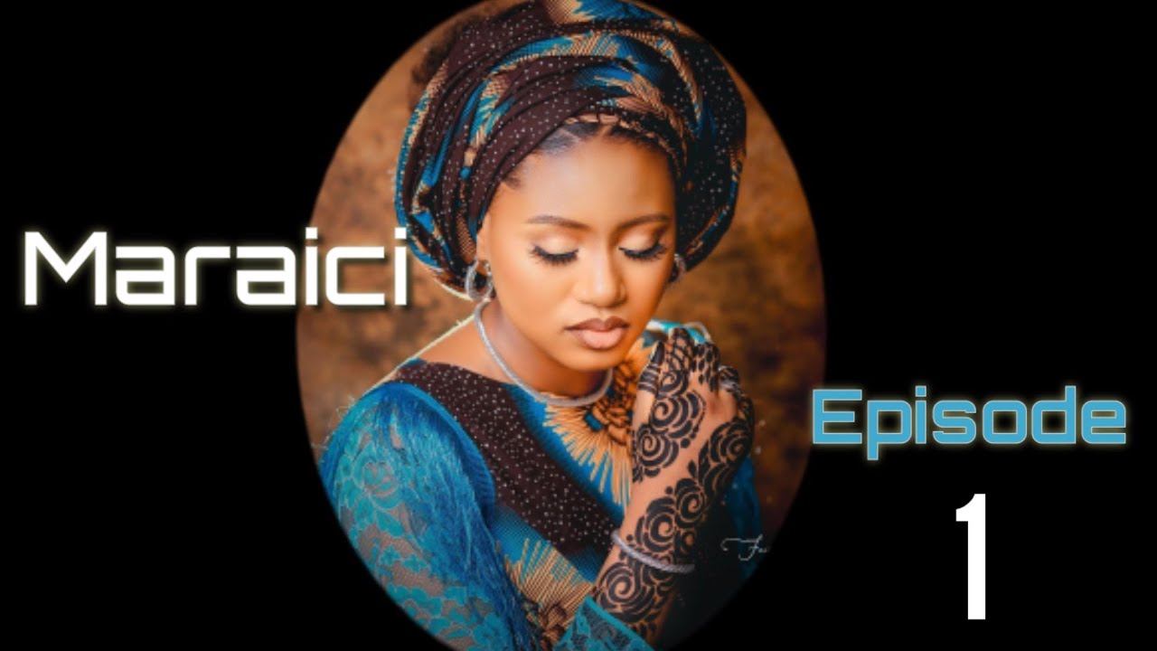Maraici Episode 1 Latest Hausa Novels May 26/2022