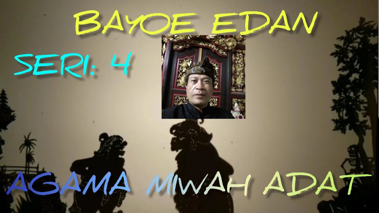 Seri : 4. AGAMA miwah ADAT --DALANG BAYOE EDAN
