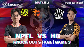 NIP FLASH VS HOMEBOIS | MLBB MSC 2024 KNOCKOUT STAGE | GAME 3