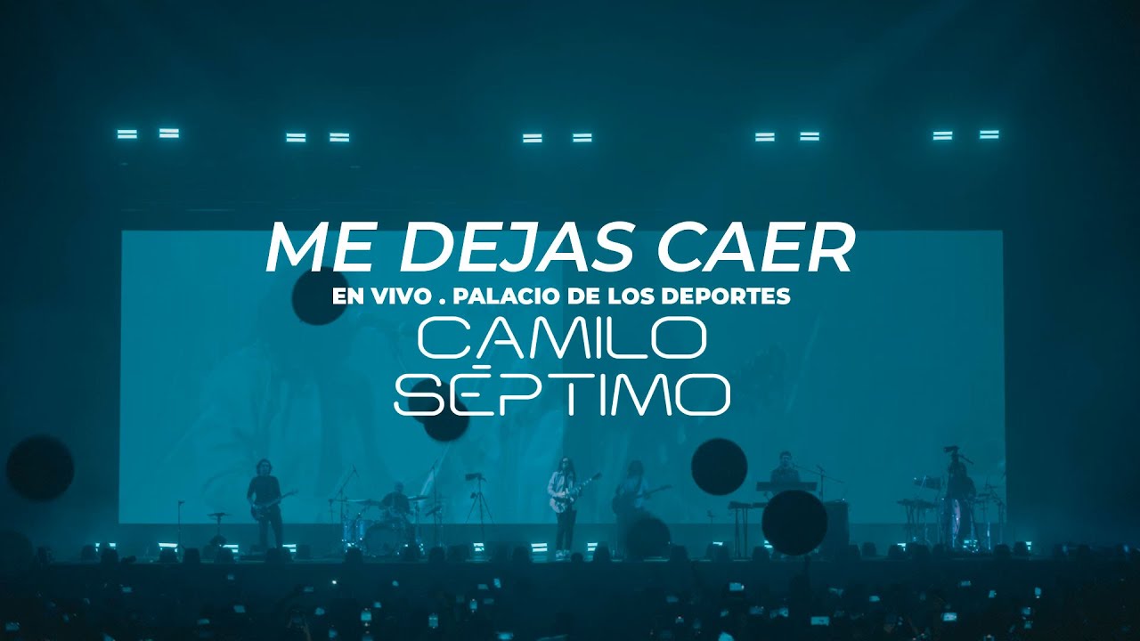 Camilo Séptimo - Me dejas caer (En vivo Palacio de los Deportes)