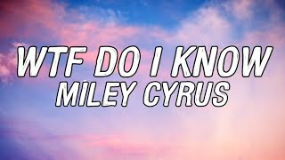 Miley Cyrus - WTF Do I Know (Lyrics Video)