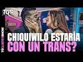 CHIQUIWILO SALDRÍA CON UNA CHICA TRANS? UCHUWILO IS REAL