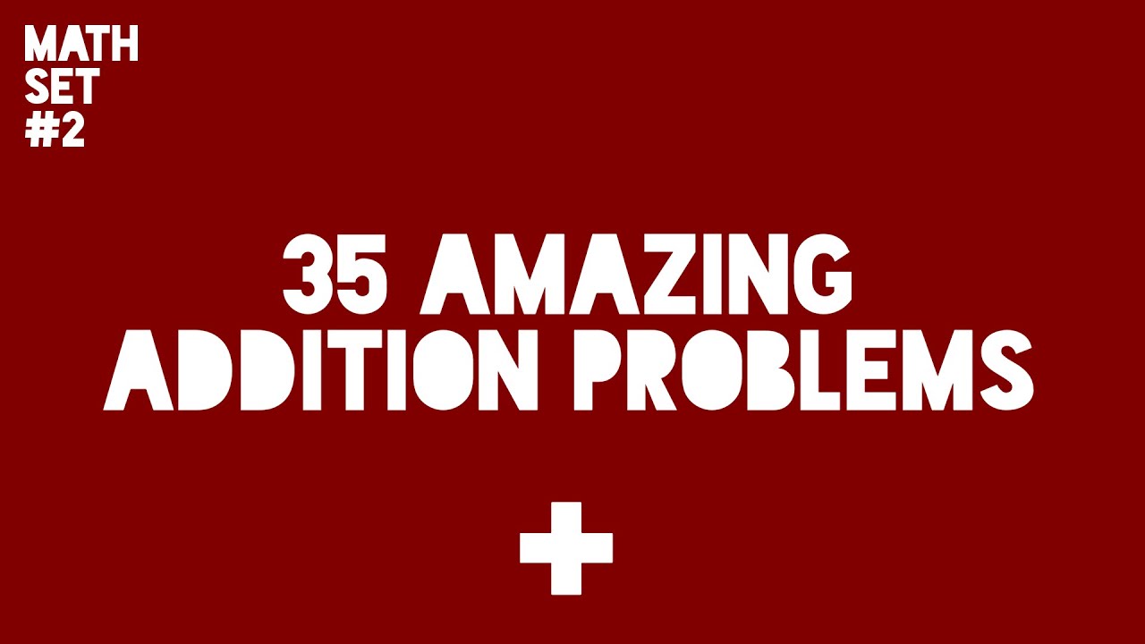 Maths Amazing Problems 35 AMAZING Addition Problems to Train Your Mind! (Math Problem Set #2 ...