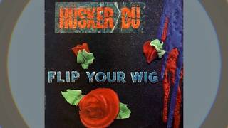Hüsker Dü- Flip Your Wig (Side A) - YouTube