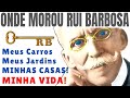 CASAS, CARROS E JARDINS DE RUY BARBOSA - ADVOGADO E JURISTA