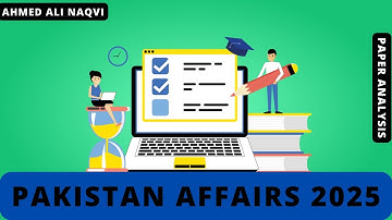CSS 2025 I How to attempt Pakistan Affairs 2025 paper| Ahmed Ali Naqvi I Episode 277