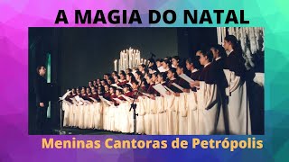 A MAGIA DO NATAL - Meninas Cantoras de Petrópolis