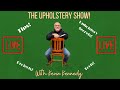 The Upholstery Show! LIVE! - Tips, Projects, Tools &amp; More!