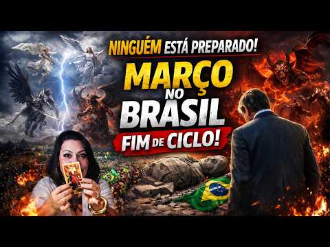 NINGUÉM Está Preparado Para o Que Pode Acontecer no BRASIL em MARÇO Fim de Ciclo e Revelação URGENTE