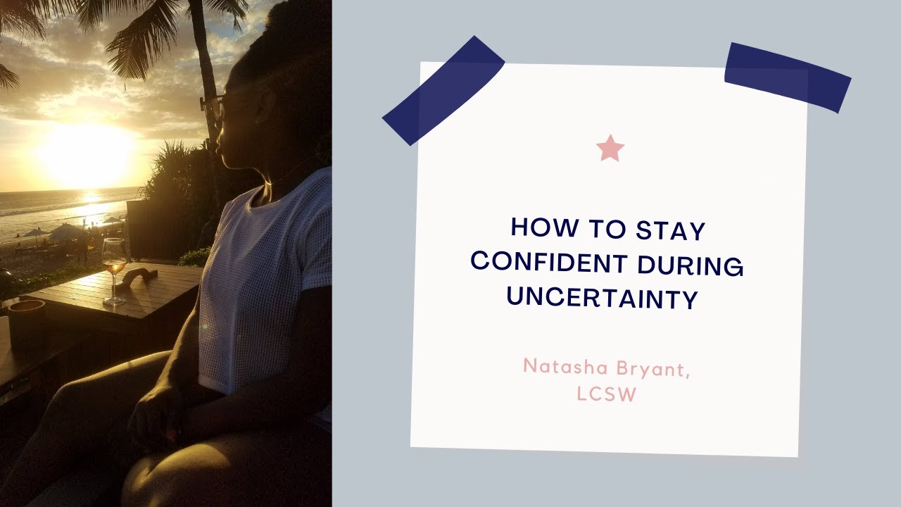 How To Stay Confident During Uncertainty - YouTube