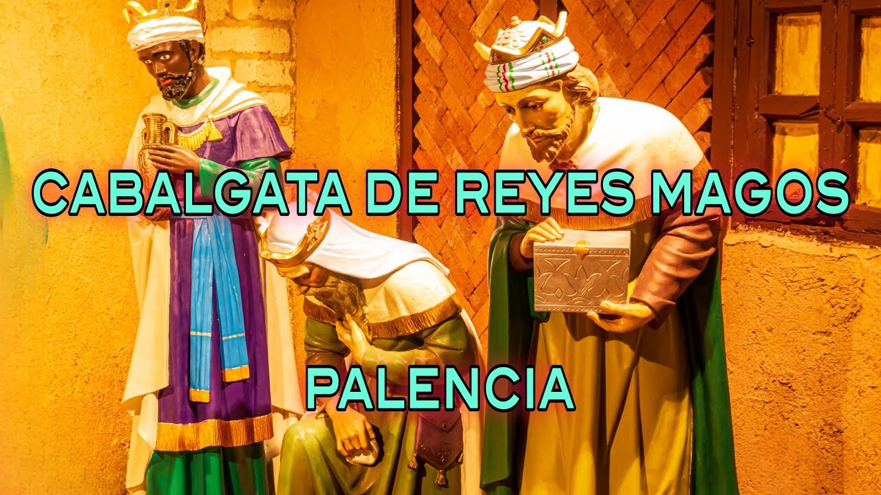 CABALGATA DE REYES MAGOS  2024 PALENCIA