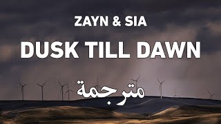 ZAYN - Dusk Till Dawn ft. Sia زين و سيا - من الغسق حتى الفجر | مترجمة