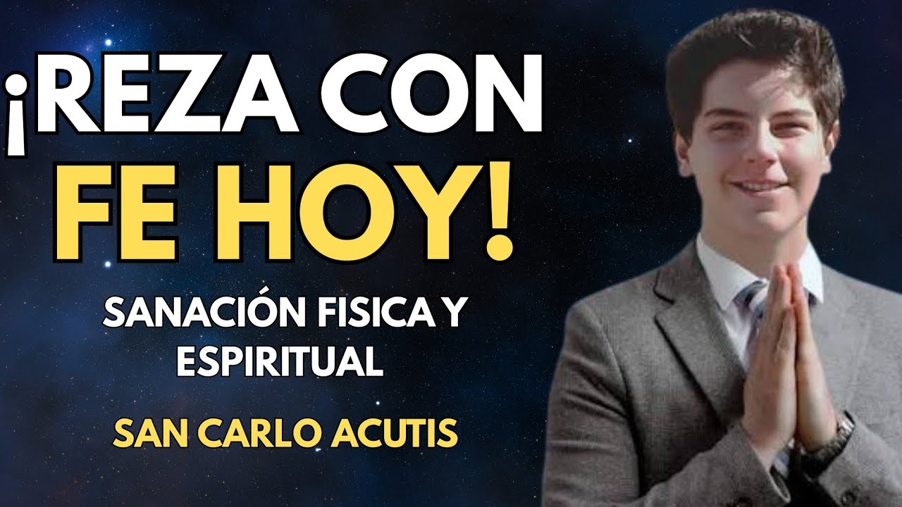 Oración a San Carlo Acutis Para La Sanación y La Restauracion -  ¡Recibe Tu Milagro Hoy!