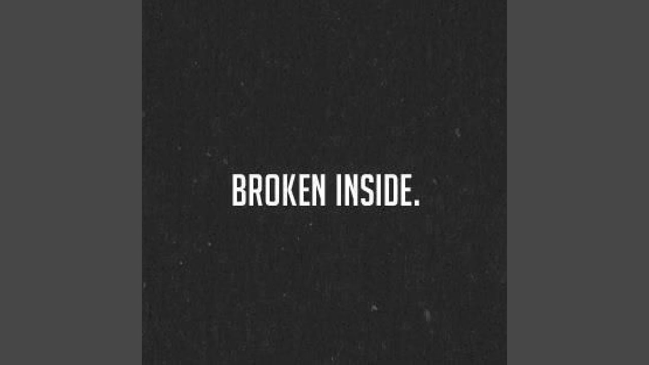 Watch Broken Inside on YouTube Watch Broken Inside on YouTube