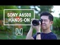 Sony A6500 Hands-On