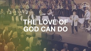 The Love Of God Can Do - Hillsong Worship chords