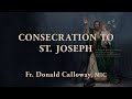 Consecration to St. Joseph—Fr. Donald Calloway