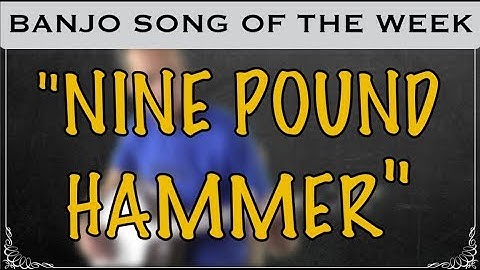 3 Finger Banjo - Song (and Tab) of the Week: "Nine Pound Hammer"