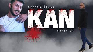 Nefes 97 Ft. Sercan Özsoy - Kan 2026