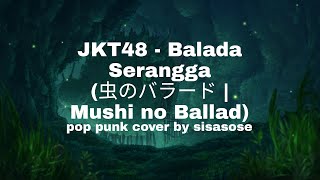 JKT48 - Balada Serangga (虫のバラード | Mushi no Ballad) Pop Punk cover by SISASOSE