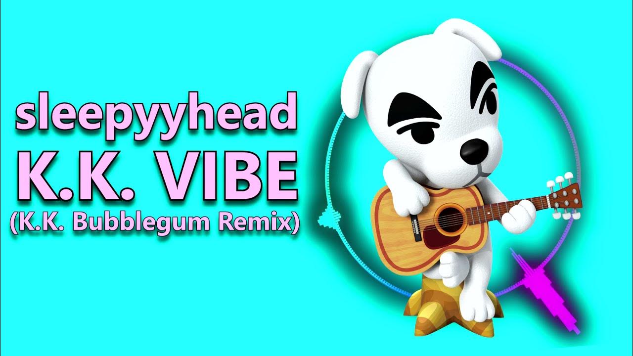 sleepYYhead KK Vibe (KK Bubblegum Remix) YouTube