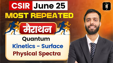 MARATHON 05 🔥 Quantum-Physical Spectra-Kinetics-Surface Most Repeated 🔥 Brahmos Series🔥CSIR June25